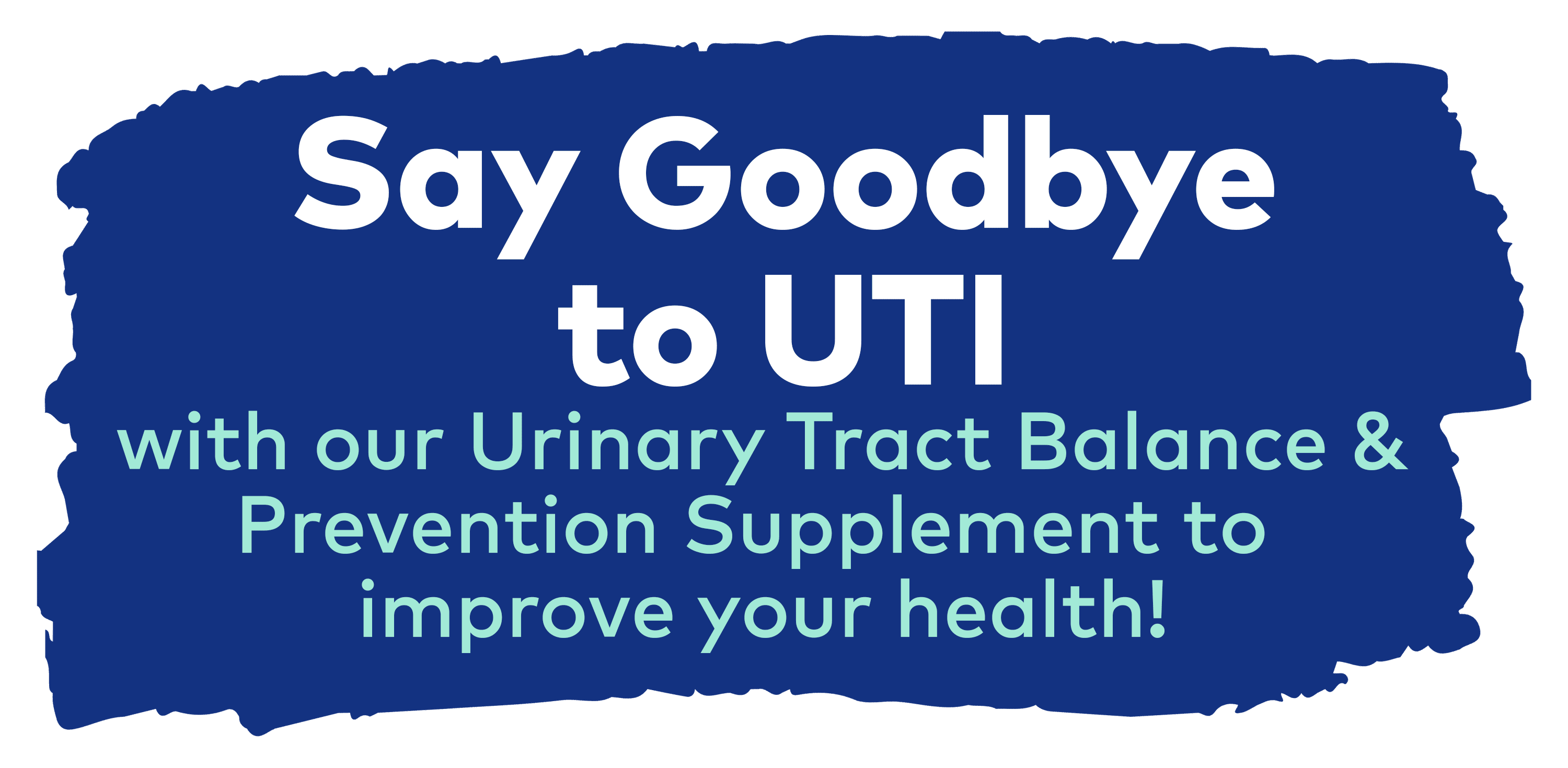 Say Goodbye to UTI